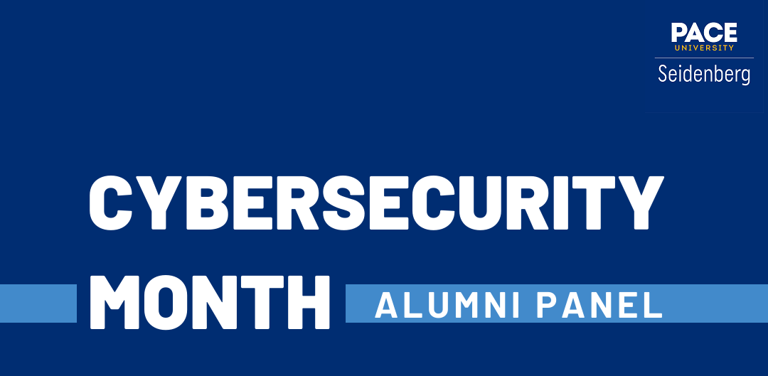 Seidenberg celebrates Cybersecurity Awareness Month with stellar alumni panel